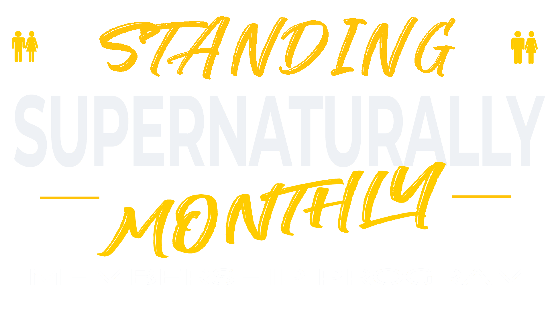 Standing Supernaturally Monthly — Membership Program